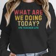 What Are We Doing Today PE Teacher Life Women Crewneck Sweatshirt, Pe Teacher Gifts, funny design What Are We Doing Today PE Teacher Life Women Crewneck Sweatshirt, Pe Teacher Gifts, funny design
