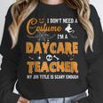 I Don't Need A Costume I'm A Daycare Teacher Halloween Women Women Crewneck Sweatshirt, funny design