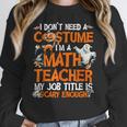 I Don't Need A Costume I'm Math Teacher Costume Halloween Men Women Women Crewneck Sweatshirt, funny design I Don't Need A Costume I'm Math Teacher Costume Halloween Men Women Women Crewneck Sweatshirt, funny design