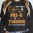 I Don't Need A Costume I'm A Pre-K Teacher Halloween Men Women Women Crewneck Sweatshirt, funny design I Don't Need A Costume I'm A Pre-K Teacher Halloween Men Women Women Crewneck Sweatshirt, funny design