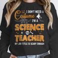 I Don't Need A Costume I'm A Science Teacher Halloween For Men Women Women Crewneck Sweatshirt, Science Teacher Gifts, funny design I Don't Need A Costume I'm A Science Teacher Halloween For Men Women Women Crewneck Sweatshirt, Science Teacher Gifts, funny design