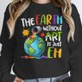Earth Without Art Is Just Eh Artist Art Teacher Women Crewneck Sweatshirt, funny design Earth Without Art Is Just Eh Artist Art Teacher Women Crewneck Sweatshirt, funny design