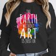 Earth Without Art Is Just Eh Painting Artist Pun Art Teacher Women Crewneck Sweatshirt, funny design Earth Without Art Is Just Eh Painting Artist Pun Art Teacher Women Crewneck Sweatshirt, funny design