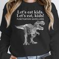 Lets Eat Kids Punctuation Saves Lives Dinosaur Teacher Women Crewneck Sweatshirt, funny design