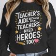 Educators Teacher's Aide Because Even Teachers Need Heroes Women Crewneck Sweatshirt, funny design