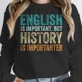 English Is Important But History Is Importanter Teacher Women Crewneck Sweatshirt, History Teacher Gifts, English Teacher Gifts, funny design English Is Important But History Is Importanter Teacher Women Crewneck Sweatshirt, History Teacher Gifts, English Teacher Gifts, funny design