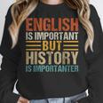 English Is Important But History Is Importanter Teachers Men Women Girls Kids Women Crewneck Sweatshirt, History Teacher Gifts, English Teacher Gifts, funny design
