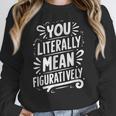 English Teacher Grammar Police Language Nerd You Literally Mean Figuratively V-Neck Modern Short Sleeve Small Women Crewneck Sweatshirt, English Teacher Gifts, funny design