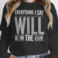 Everything I Say WILL Be On The Exam Teacher For Men Women Women Crewneck Sweatshirt, funny design Everything I Say WILL Be On The Exam Teacher For Men Women Women Crewneck Sweatshirt, funny design