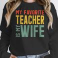 My Favorite Teacher Is My Wife Women Crewneck Sweatshirt, funny design