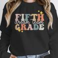 Fifth Grade Dream Team First Day Of 5th Grade Teachers Women Crewneck Sweatshirt, First Grade Teacher Gifts, funny design
