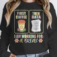 First Coffee Then Data SPED Teacher Taking a Break Women Crewneck Sweatshirt, funny design First Coffee Then Data SPED Teacher Taking a Break Women Crewneck Sweatshirt, funny design
