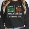 First Teach Then Thanksgiving I'm Earning A Break Teacher Women Crewneck Sweatshirt, funny design