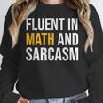 Fluent In Math And Sarcasm Teacher Appreciation Day Gift Women Crewneck Sweatshirt, funny design