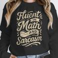 Fluent In Math And Sarcasm Teacher Women Crewneck Sweatshirt, funny design Fluent In Math And Sarcasm Teacher Women Crewneck Sweatshirt, funny design
