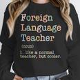 Foreign Language Teacher Like A Normal Teacher Women Crewneck Sweatshirt, funny design Foreign Language Teacher Like A Normal Teacher Women Crewneck Sweatshirt, funny design