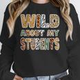 Fun Zoo Animal Print Teacher Shirts Wild About My Students Women Crewneck Sweatshirt, funny design Fun Zoo Animal Print Teacher Shirts Wild About My Students Women Crewneck Sweatshirt, funny design