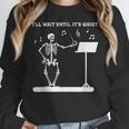 Funny Skeleton Music Teacher I'Ll Wait Until It's Quiet Women Crewneck Sweatshirt, funny design Funny Skeleton Music Teacher I'Ll Wait Until It's Quiet Women Crewneck Sweatshirt, funny design