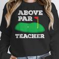 Golf Pun Above Par Teacher School Golfing Men & Women Women Crewneck Sweatshirt, funny design