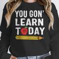 You Gon' Learn Today First Day Of School Teacher Men Women Kids Women Crewneck Sweatshirt, funny design