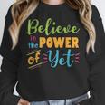 Growth Mindset Teacher Believe In The Power Of Yet Women Crewneck Sweatshirt, funny design Growth Mindset Teacher Believe In The Power Of Yet Women Crewneck Sweatshirt, funny design