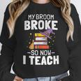 Halloween Teacher Tee My Broom Broke So Now I Teach Women Crewneck Sweatshirt, funny design Halloween Teacher Tee My Broom Broke So Now I Teach Women Crewneck Sweatshirt, funny design