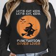 Halloween Teacher Witch Lets Eat Kids Punctuation Women Crewneck Sweatshirt, funny design Halloween Teacher Witch Lets Eat Kids Punctuation Women Crewneck Sweatshirt, funny design