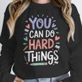You Can Do Hard Things Test Day Teacher Kids Women Crewneck Sweatshirt, funny design You Can Do Hard Things Test Day Teacher Kids Women Crewneck Sweatshirt, funny design