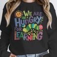 We Are Hungry For Learning Teacher Life Back To School Women Crewneck Sweatshirt, funny design We Are Hungry For Learning Teacher Life Back To School Women Crewneck Sweatshirt, funny design