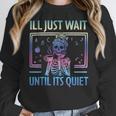 I'Ll Just Wait Until It's Quiet Skeleton Messy Bun Teacher Women Crewneck Sweatshirt, funny design