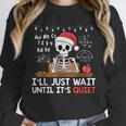 I'Ll Just Wait Until It's Quiet Skeleton Teacher Christmas Women Crewneck Sweatshirt, funny design I'Ll Just Wait Until It's Quiet Skeleton Teacher Christmas Women Crewneck Sweatshirt, funny design