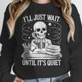 I'Ll Wait Until It's Quiet Tshirt Skeleton Teacher Halloween Women Crewneck Sweatshirt, funny design I'Ll Wait Until It's Quiet Tshirt Skeleton Teacher Halloween Women Crewneck Sweatshirt, funny design