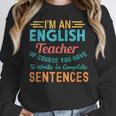 I'm An English Teacher Of Course You Have To Write Women Crewneck Sweatshirt, English Teacher Gifts, funny design I'm An English Teacher Of Course You Have To Write Women Crewneck Sweatshirt, English Teacher Gifts, funny design