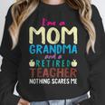 I'm Mom Grandma And A Retired Teacher Nothing Scares Me Men Women Women Crewneck Sweatshirt, funny design I'm Mom Grandma And A Retired Teacher Nothing Scares Me Men Women Women Crewneck Sweatshirt, funny design