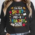 I'm Not Short I'm A Pre-K Teacher Size Back To School Women Crewneck Sweatshirt, funny design I'm Not Short I'm A Pre-K Teacher Size Back To School Women Crewneck Sweatshirt, funny design