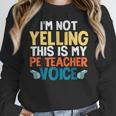 I'm Not Yelling This Is My PE Teacher Voice Women Crewneck Sweatshirt, Pe Teacher Gifts, funny design I'm Not Yelling This Is My PE Teacher Voice Women Crewneck Sweatshirt, Pe Teacher Gifts, funny design