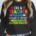 I'm A Teacher What's Your Superpower Back To School Women Crewneck Sweatshirt, funny design I'm A Teacher What's Your Superpower Back To School Women Crewneck Sweatshirt, funny design
