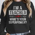 I'm A Teacher What's Your Superpower Women Crewneck Sweatshirt, funny design I'm A Teacher What's Your Superpower Women Crewneck Sweatshirt, funny design