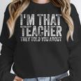 I'm That Teacher They Told You About Back To School For Men Women Women Crewneck Sweatshirt, funny design
