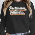 Inclusion Matters Special Education Sped Teacher Vintage Women Crewneck Sweatshirt, funny design Inclusion Matters Special Education Sped Teacher Vintage Women Crewneck Sweatshirt, funny design