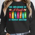 THE INFLUENCE OF A GREAT TEACHER IS NEVER ERASED Teaching For Men Women Girls Kids Women Crewneck Sweatshirt, funny design THE INFLUENCE OF A GREAT TEACHER IS NEVER ERASED Teaching For Men Women Girls Kids Women Crewneck Sweatshirt, funny design