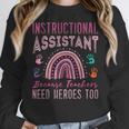 Instructional Assistant Because Teacher Need Hero Learning Women Crewneck Sweatshirt, funny design