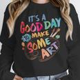 It's A Good Day To Make Some Art Artist Drawing Teacher Tees Women Crewneck Sweatshirt, funny design