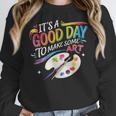 It's A Good Day To Make Some Art Artist Drawing Teacher Women Crewneck Sweatshirt, funny design