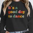 It's A Good Day To Dance Dance Teacher Dancing Dancer Women Crewneck Sweatshirt, funny design It's A Good Day To Dance Dance Teacher Dancing Dancer Women Crewneck Sweatshirt, funny design