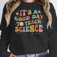 Its A Good Day To Teach Science Earth Science Teacher Women Crewneck Sweatshirt, Science Teacher Gifts, funny design