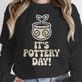 Its Pottery Day Clay Craft Ceramic Hobby Artisan Art Teacher Women Crewneck Sweatshirt, funny design