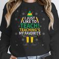 I Just Like To Teach Teaching My Favorite Christmas Teacher Women Crewneck Sweatshirt, funny design I Just Like To Teach Teaching My Favorite Christmas Teacher Women Crewneck Sweatshirt, funny design