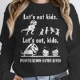 Let's Eat Kids Fun Dinosaurs Grammar Teacher Women Crewneck Sweatshirt, funny design
