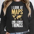 I Look At Maps And i Know Things Teacher Geographer Women Crewneck Sweatshirt, funny design I Look At Maps And i Know Things Teacher Geographer Women Crewneck Sweatshirt, funny design